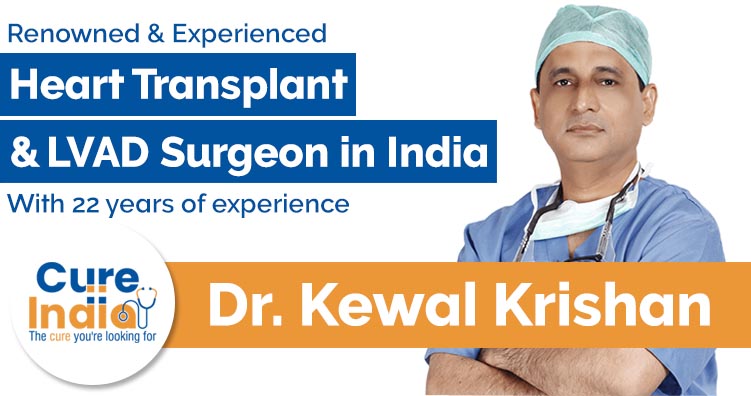 Dr Kewal Krishan - Heart Transplant and LVAD Heart Surgeon in India